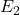 {E_{2}}