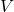 {V}